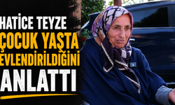 Hatice Teyze Çocuk Yaşta Evlendirildiğini Anlattı