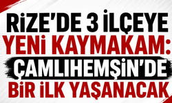 Rize’de 3 İlçeye Yeni Kaymakam: Çamlıhemşin’de Bir İlk Yaşanacak
