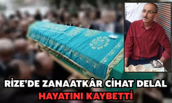 Rize'de Cihat Delal Hayatını Kaybetti