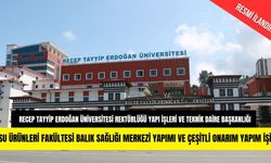 SU ÜRÜNLERİ FAKÜLTESİ BALIK SAĞLIĞI MERKEZİ YAPIMI VE ÇEŞİTLİ ONARIM YAPIM İŞİ