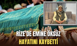 Rize'de Emine Öksüz Hayatını Kaybetti
