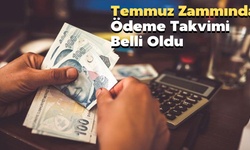 Temmuz Zammında Ödeme Takvimi Belli Oldu