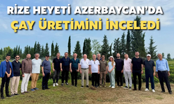 Rize Ticaret Borsası Heyeti Azerbaycan'da Çay Üretimini İnceledi