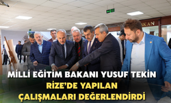 Milli Eğitim Bakanı Yusuf Tekin Rize'de Yapılan Çalışmaları Değerlendirdi