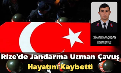 Rize'de Jandarma Uzman Çavuş Sinan Karaçoban Hayatını Kaybetti