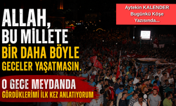 15 Temmuz Gecesi Sadece Bir Darbe Miydi?