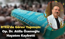 RTEÜ'de Görev Yapmıştı: Op. Dr. Atilla Özenoğlu Hayatını Kaybetti
