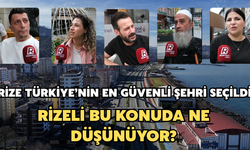 Türkiye'nin En Güvenilir Şehri Rize Seçildi: Rizeli Bu Konuda Ne Düşünüyor?