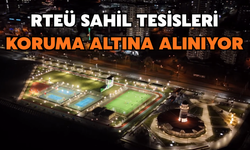 RTEÜ Sahil Tesisleri Koruma Altına Alınıyor