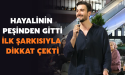 Hayalinin Peşinden Gitti, İlk Şarkısıyla Dikkat Çekti