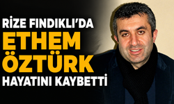 Rize Fındıklı'da Ethem Öztürk Hayatını Kaybetti