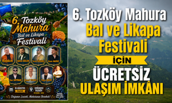 6. Tozköy Mahura Bal ve Likapa Festivali İçin Ücretsiz Ulaşım İmkânı