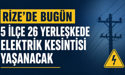 Rize’de Bugün 5 İlçe 26 Yerleşkede Planlı Elektrik Kesintisi Yaşanacak