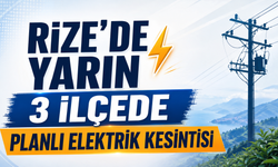 Yarın Rize'de 3 İlçede Planlı Elektrik Kesintisi Yaşanacak