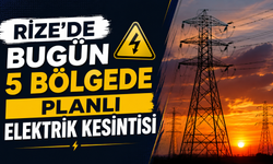 Rize'de Bugün 5 Bölgede Elektrik Kesintisi