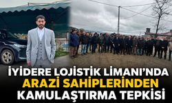 İyidere Lojistik Limanı'nda Arazi Sahiplerinden Kamulaştırma Tepkisi