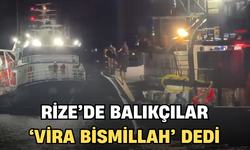 Denizlerde Av Yasağı Kalktı, Rize’de Balıkçılar “Vira Bismillah” Dedi