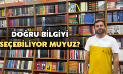 Doğru Bilgiyi Seçebiliyor Muyuz?