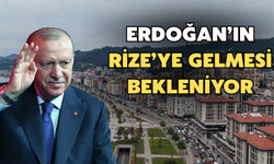 Cumhurbaşkanı Erdoğan’ın Rize’ye Gelmesi Bekleniyor