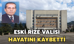 Eski Rize Valisi Hayatını Kaybetti