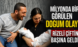 Milyonda Bir Görülen Doğum Olayı Rizeli Çiftin Başına Geldi