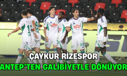 Çaykur Rizespor Antep'ten Galibiyetle Ayrılıyor