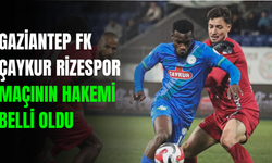 Gaziantep FK-Çaykur Rizespor Maçının Hakemi Belli Oldu