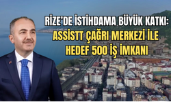 Rize'de İstihdama Büyük Katkı: Assistt Çağrı Merkezi İle Hedef 500 İş İmkanı