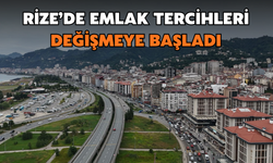 Rize’de Emlak Tercihleri Değişmeye Başladı
