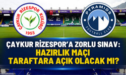 Çaykur Rizespor'a Zorlu Sınav: Hazırlık Maçı Taraftara Açık Olacak Mı?