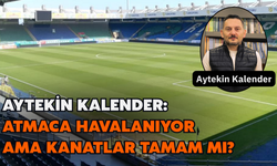 Aytekin Kalender: Atmaca Havalanıyor Ama Kanatlar Tamam Mı?