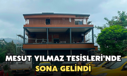 Mesut Yılmaz Tesisleri'nde Sona Gelindİ