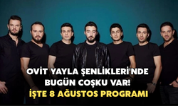 Ovit Yayla Şenlikleri'nde Bugün Coşku Var! İşte 8 Ağustos Programı