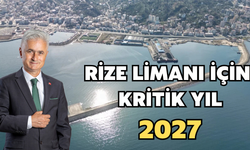 Rize Limanı İçin Kritik Yıl 2027