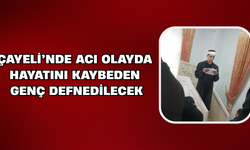 Çayeli'nde Acı Olayda Hayatını Kaybeden Genç Son Yolculuğuna Uğurlanacak