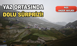 Ağustos Ayında Anzer Yaylası’na Dolu Yağdı