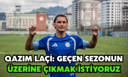 Qazım Laçi: Geçen Sezonun Üzerine Çıkmak İstiyoruz