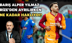 Barış Alper Yılmaz, Rize’den Ayrılırken Ne Kadar Haklıydı?