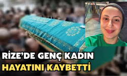Rize'de 20 Yaşındaki Genç Kız Hayatını Kaybetti