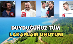 Rize'de İsimler Unutuldu, Lakapalar Konuşuyor! Rizeliler'e Sokaktaki En Garip Lakapları Sorduk