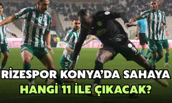Rizespor Konya’da Sahaya Hangi 11 İle Çıkacak