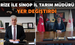 Rize ve Sinop İl Tarım Müdürleri Yer Değiştirdi