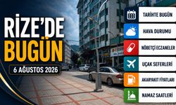 Rize'de 6 Ağustos 2026