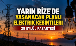 Rize'de Yarın (28 Eylül Pazartesi) Planlı Elektrik Kesintileri