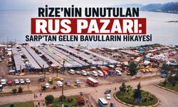 Rize’nin Unutulan Rus Pazarı: Sarp’tan Gelen Bavulların Hikayesi