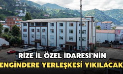 Rize İl Özel İdaresi’nin Engindere Yerleşkesi Yıkılacak