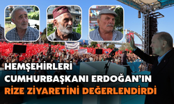 Hemşehrileri Cumhurbaşkanı Erdoğan'ın Rize Ziyaretini Değerlendirdi