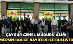 ÇAYKUR Genel Müdürü Alim, Mersin Bölge Bayileri İle Buluştu