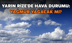 Yarın Rize'de Hava Durumu: Yağmur Yağacak Mı?