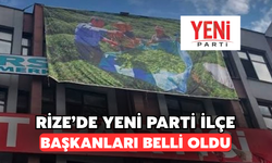 Rize’de Yeni Parti’nin İlçe Başkanları Belli Oldu